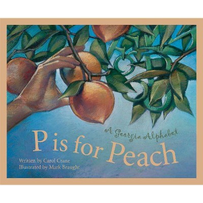 P Is for Peach - (Discover America State by State (Hardcover)) by  Carol Crane (Hardcover)