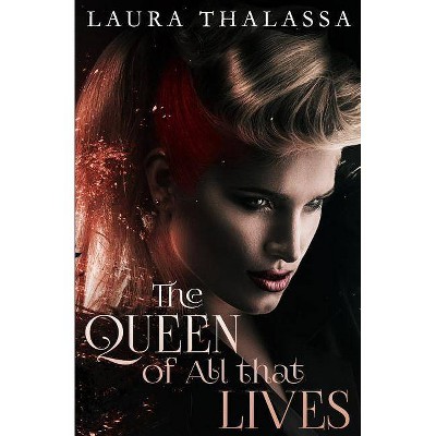 The Queen of All that Lives - (Fallen World) by  Laura Thalassa (Paperback)