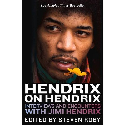 Hendrix on Hendrix - (Musicians in Their Own Words) by  Steven Roby (Paperback)