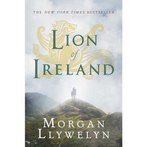 Lion of Ireland - (Celtic World of Morgan Llywelyn) by  Morgan Llywelyn (Paperback) - 1 of 1