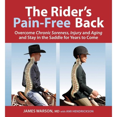 The Rider's Pain-Free Back Book - New Edition - by  James Warson (Paperback)