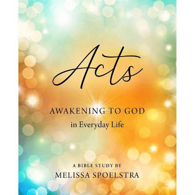 Acts - Women's Bible Study Participant Workbook - by  Melissa Spoelstra (Paperback)