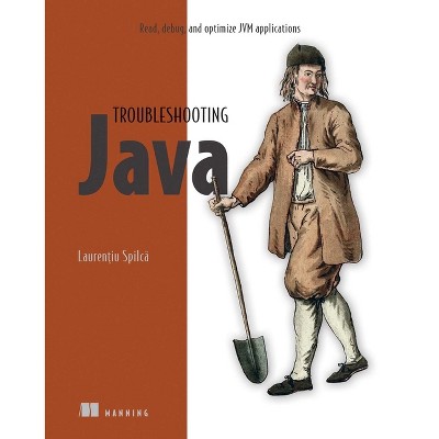 Troubleshooting Java - by  Laurentiu Spilca (Paperback)