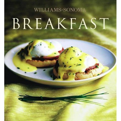 Williams-Sonoma Collection: Breakfast - (Williams Sonoma Collection) by  Chuck Williams (Hardcover)