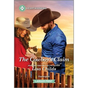 The Cowboy's Claim - (Bachelor Cowboys Romance) Large Print by  Lisa Childs (Paperback) - 1 of 1