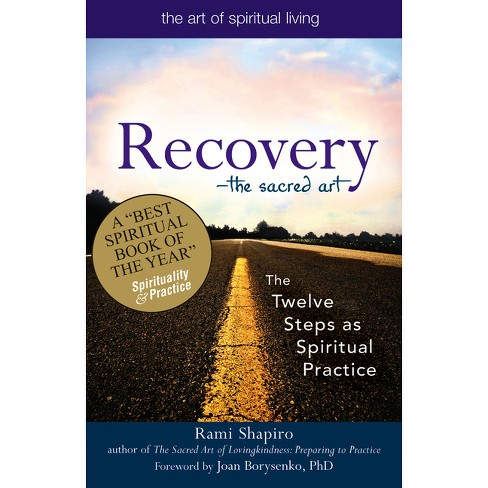 Recovery--the Sacred Art - (art Of Spiritual Living) By Rami Shapiro ...