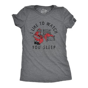 Womens I Like To Watch You Sleep T Shirt Funny Sarcastic Christmas Santa Joke Novelty Tee For Ladies - Crazy Dog Women's T Shirt - 1 of 4
