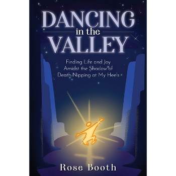 Dancing in the Valley - by  Rose Booth (Paperback)