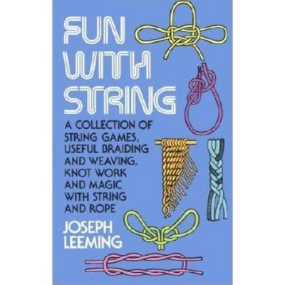 Fun with String - (Master String Figures) by  Joseph Leeming (Paperback)