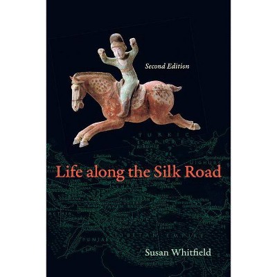 Life Along the Silk Road - 2nd Edition by  Susan Whitfield (Paperback)