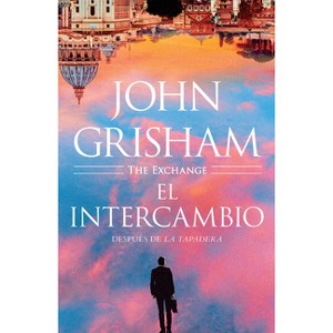 El Intercambio: Después de la Tapadera / The Exchange - by  John Grisham (Paperback) - 1 of 1