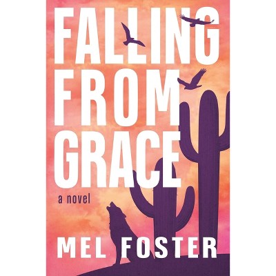Falling From Grace - by  Mel Foster (Paperback)