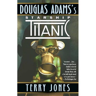 Douglas Adams's Starship Titanic - by  Terry Jones (Paperback)