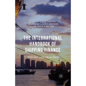The International Handbook of Shipping Finance - by  Manolis G Kavussanos & Ilias D Visvikis (Hardcover) - 1 of 1