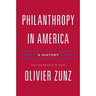 Philanthropy in America - (Politics and Society in Modern America) by  Olivier Zunz (Paperback)