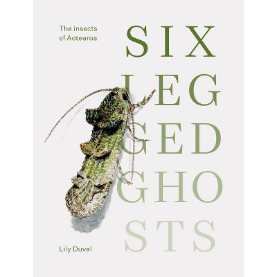 Six-Legged Ghosts - by  Lily Duval (Hardcover)