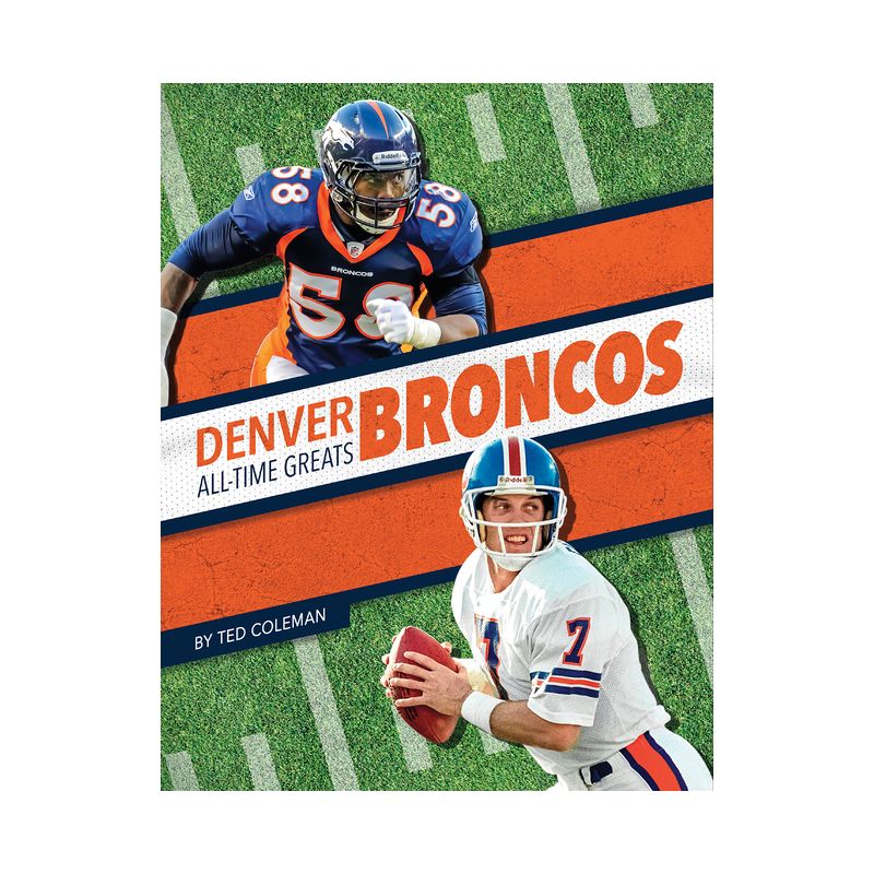 Denver Broncos All-Time Greats - by  Ted Coleman (Paperback), 1 of 2