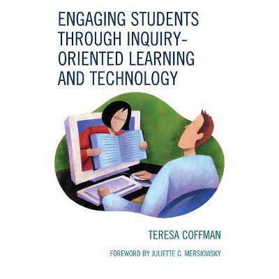 Engaging Students through Inquiry-Oriented Learning and Technology - by  Teresa Coffman (Paperback)