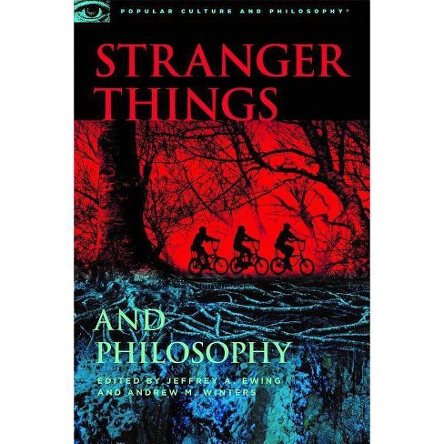 Stranger Things And Philosophy Popular Culture And Philosophy