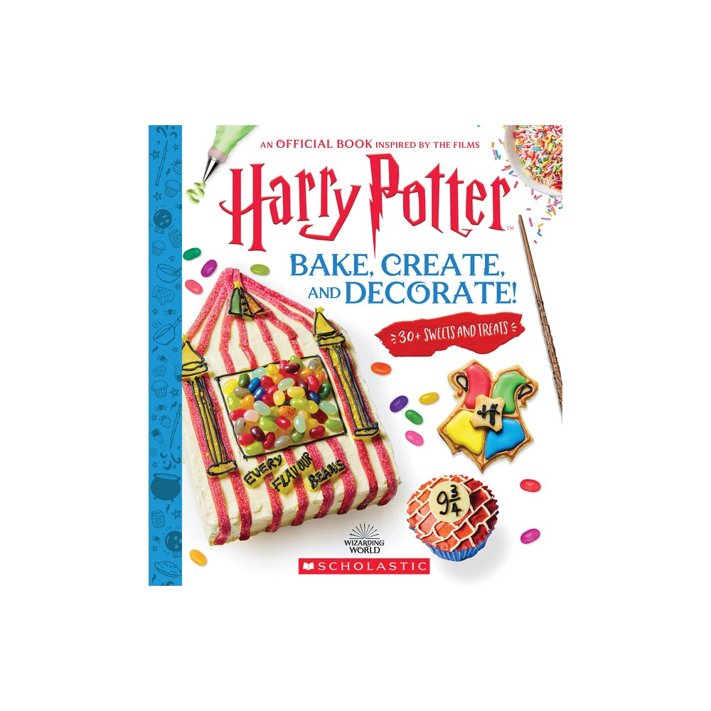 Bake, Create, and Decorate: 30+ Sweets and Treats (Harry Potter) - by Joanna Farrow (Hardcover)