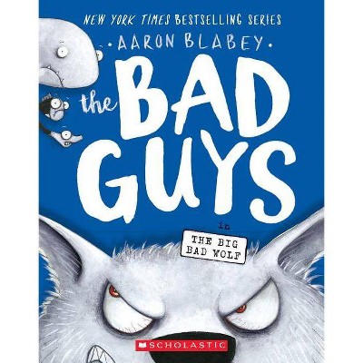 Bad Guys in the Big Bad Wolf -  (Bad Guys) by Aaron Blabey (Paperback)