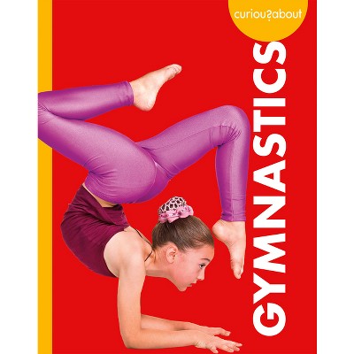 Curious about Gymnastics - by  Thomas K and Heather Adamson (Paperback)