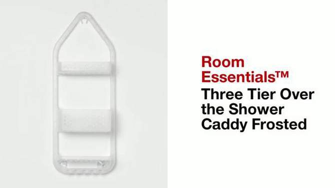 Three Tier Over the Shower Caddy Frosted - Room Essentials&#8482;, 2 of 8, play video