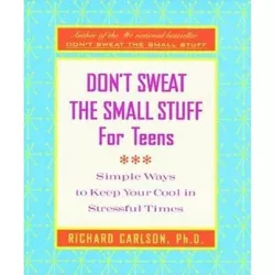 Don't Sweat the Small Stuff for Teens - (Don't Sweat the Small Stuff (Hyperion)) by  Richard Carlson (Paperback)
