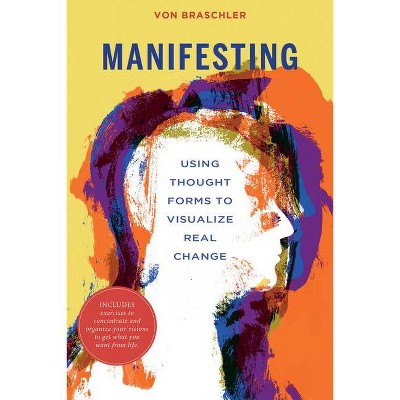 Manifesting - by  Von Braschler (Paperback)