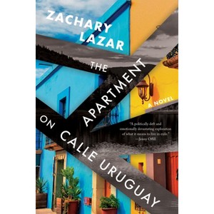 The Apartment on Calle Uruguay - by  Zachary Lazar (Hardcover) - 1 of 1