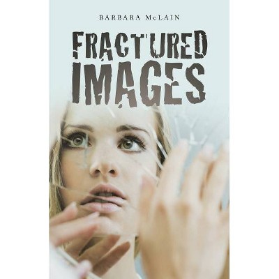 Fractured Images - by  Barbara McLain (Paperback)