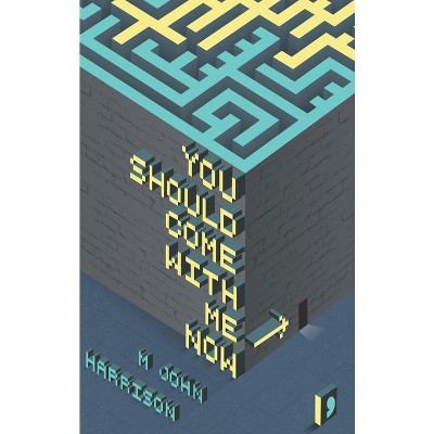 You Should Come with Me Now - by  M John Harrison (Paperback)