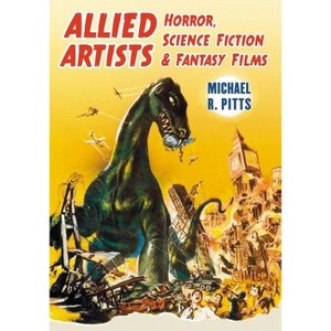 Allied Artists Horror, Science Fiction and Fantasy Films - by  Michael R Pitts (Paperback) - 1 of 1