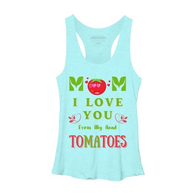 Women's Design By Humans Mom I Love You From My Head Tomatoes By Wortex Racerback Tank Top