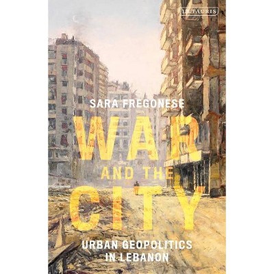 War and the City - by  Sara Fregonese (Paperback)