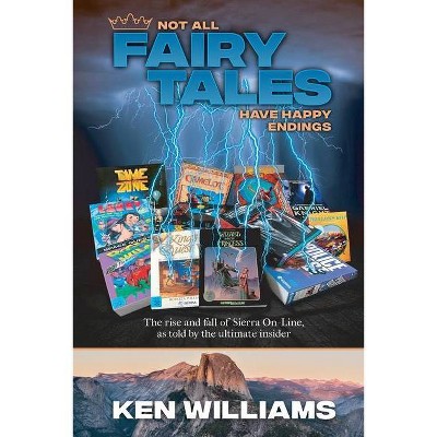 Not All Fairy Tales Have Happy Endings - by  Ken Williams (Paperback)