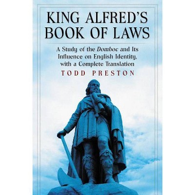 King Alfred's Book of Laws - by  Todd Preston (Paperback)