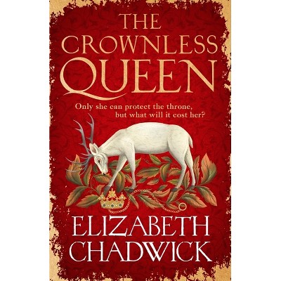 The Crownless Queen - by  Elizabeth Chadwick (Hardcover)