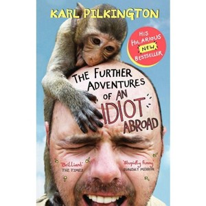 The Further Adventures of an Idiot Abroad - by  Karl Pilkington (Hardcover) - 1 of 1