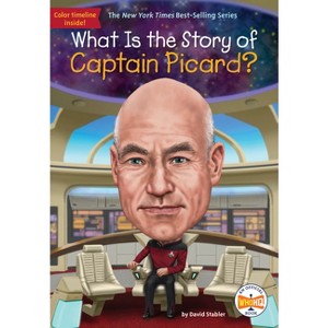 What Is the Story of Captain Picard? - (What Is the Story Of?) by  David Stabler & Who Hq (Paperback) - 1 of 1