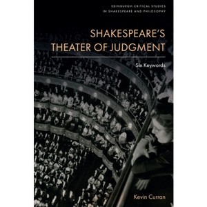 Shakespeare's Theater of Judgment - (Edinburgh Critical Studies in Shakespeare and Philosophy) by Kevin Curran - 1 of 1