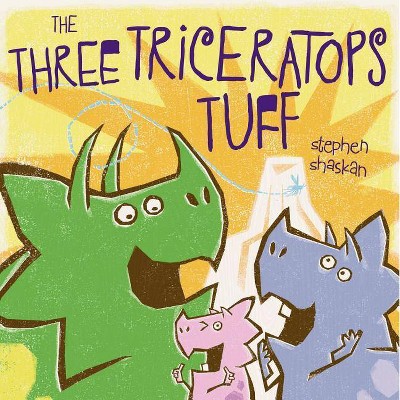 The Three Triceratops Tuff - by  Stephen Shaskan (Hardcover)