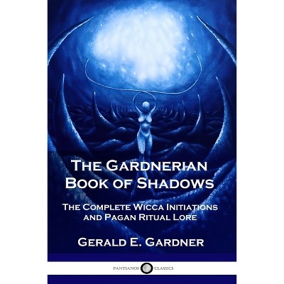 The Gardnerian Book Of Shadows - By Gerald E Gardner (paperback) : Target