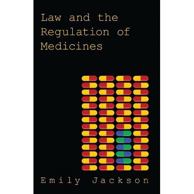 Law and the Regulation of Medicines - by  Emily Jackson (Paperback)