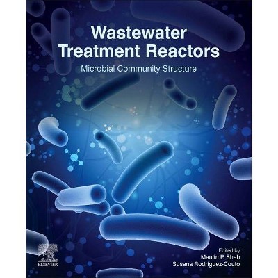 Wastewater Treatment Reactors - by  Maulin P Shah & Susana Rodriguez-Couto (Paperback)