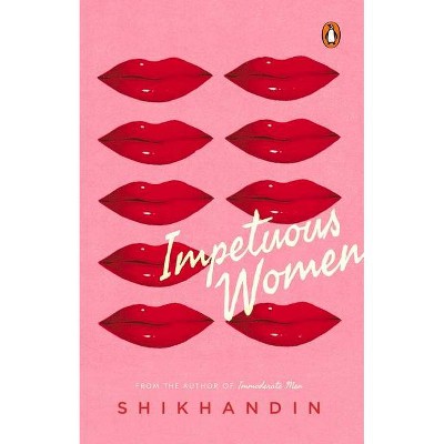 Impetuous Women - by  Shikhandin (Hardcover)