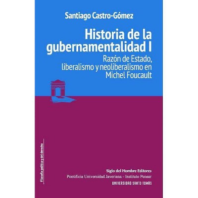 Historia de la gubernamentalidad I - by  Santiago Castro Gomez (Paperback)