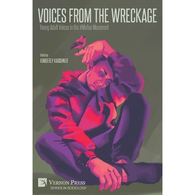 Voices From the Wreckage - (Sociology) by  Kimberly Karshner (Paperback)