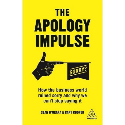 The Apology Impulse - by  Cary Cooper & Sean O'Meara (Paperback)