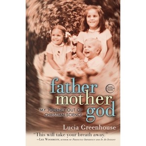 Fathermothergod - by  Lucia Greenhouse (Paperback) - 1 of 1